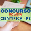 Concurso Polícia Científica – PE: autorizadas 214 vagas; edital em breve