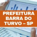 Concurso Prefeitura de Barra do Turvo – SP: 111 vagas imediatas; até R$ 14 mil