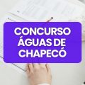 Concurso Prefeitura de Águas de Chapecó – SC: editais e inscrições; até R$ 8,5 mil