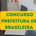 Concurso Prefeitura de Brasileira – PI abre mais de 90 vagas