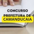 Concurso Prefeitura de Camanducaia – MG: edital oferta mais de 300 vagas