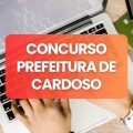 Concurso Prefeitura de Cardoso – SP: edital e inscrições; até R$ 6,2 mil