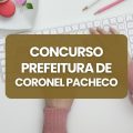 Concurso Prefeitura de Coronel Pacheco – MG: edital e inscrições; até R$ 5,2 mil