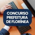 Concurso Prefeitura de Florínea – SP: edital e inscrições; até R$ 4,4 mil