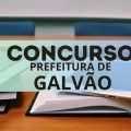 Concurso Prefeitura de Galvão – SC: edital e inscrição; novas vagas