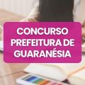 Concurso Prefeitura de Guaranésia – MG tem edital publicado