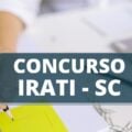 Concurso Prefeitura de Irati – SC: edital e inscrição; até R$ 15,2 mil