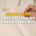 Concurso Prefeitura de Jandaia do Sul – PR: edital e inscrições