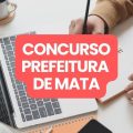 Concurso Prefeitura de Mata – RS: edital e inscrições; até R$ 13 mil