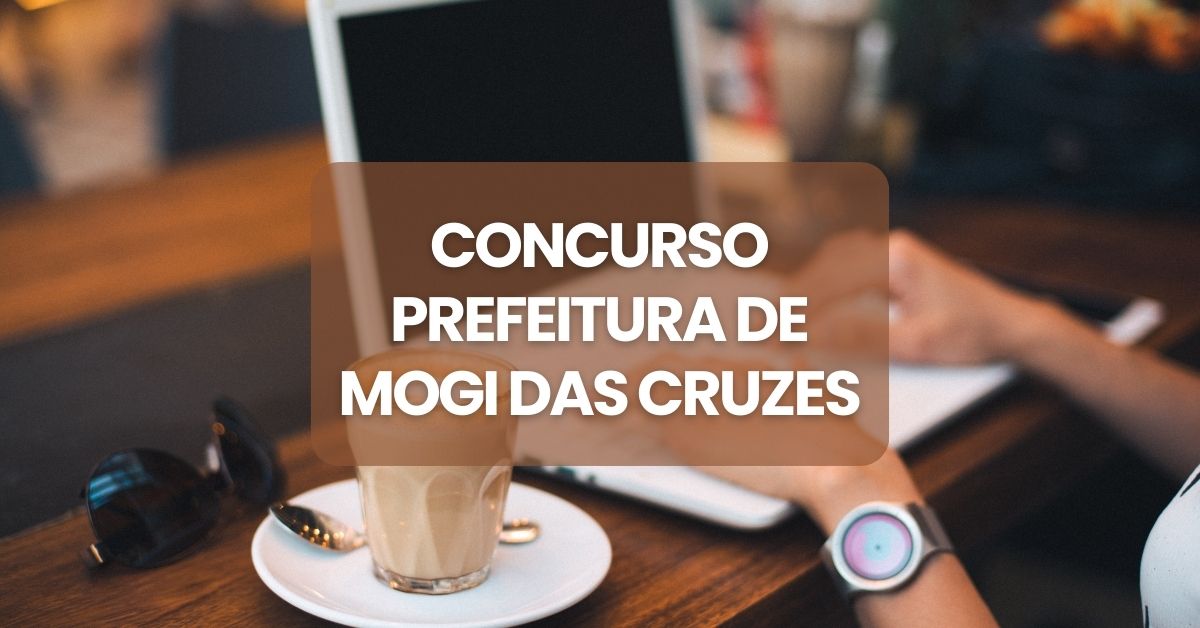 Concurso Prefeitura de Mogi das Cruzes/SP: cursos, edital e datas