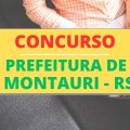 Concurso Prefeitura de Montauri – RS: edital e inscrição; até R$ 7,1 mil