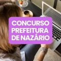 Concurso Prefeitura de Nazário – GO: edital abre mais de 200 vagas