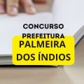 Concurso Prefeitura de Palmeira dos Índios – AL: cronograma alterado