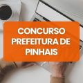 Concurso Prefeitura de Pinhais – PR abre 129 vagas; até R$ 18,7 mil