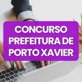 Concurso Prefeitura de Porto Xavier – RS: edital e inscrições; até R$ 4,8 mil