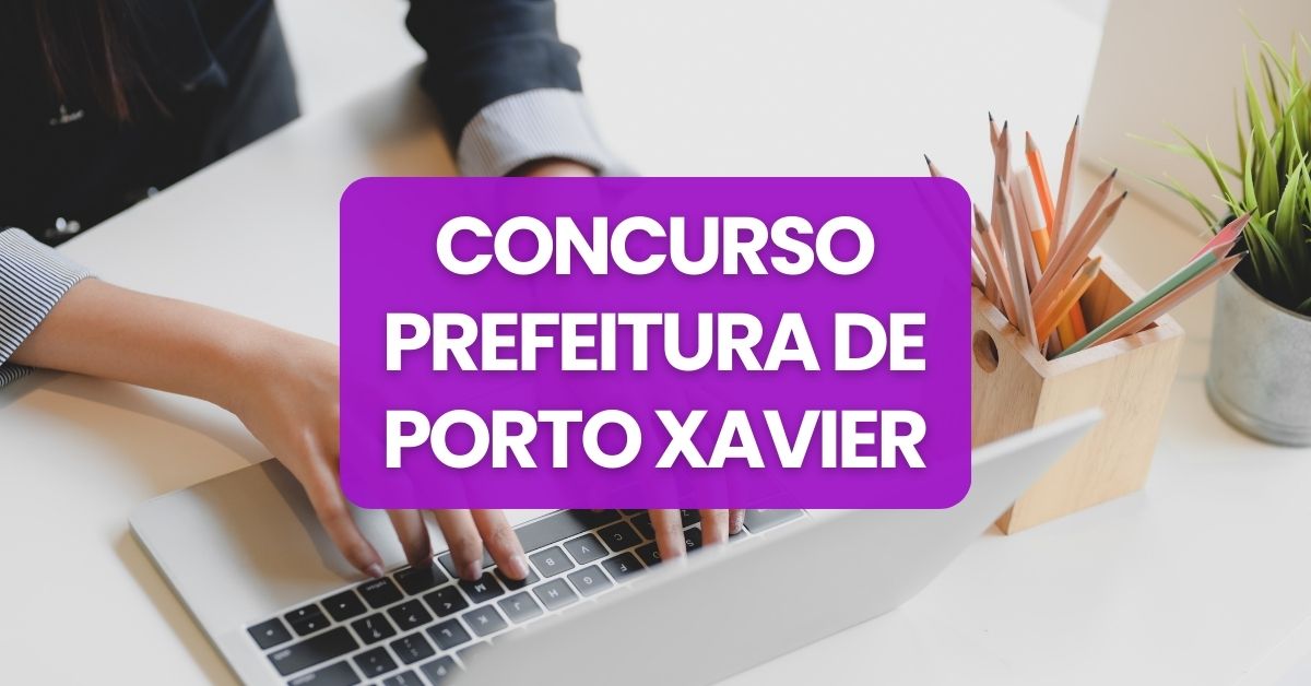 Concurso Prefeitura de Porto Xavier, Prefeitura de Porto Xavier, edital Prefeitura de Porto Xavier, vagas Prefeitura de Porto Xavier.