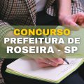 Concurso Prefeitura de Roseira – SP: salários de até R$ 3.578