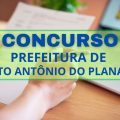 Concurso Prefeitura de Santo Antônio do Planalto – RS: até R$ 15.345 mensais