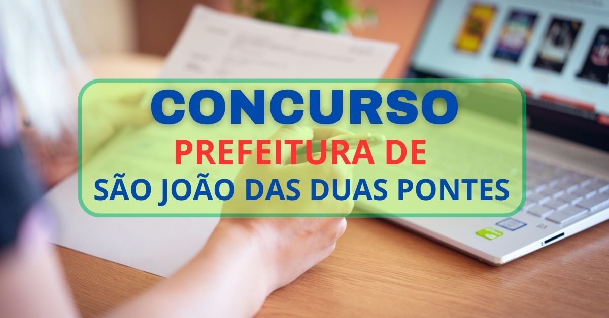 Concurso Prefeitura de São João das Duas Pontes, Edital Concurso Prefeitura de São João das Duas Pontes, Vagas no Concurso Prefeitura de São João das Duas Pontes