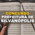 Concurso Prefeitura de Silvanópolis – TO oferece mais de 100 vagas