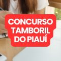 Concurso Prefeitura de Tamboril do Piauí – PI: edital e inscrições