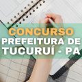 Concurso Prefeitura de Tucuruí – PA oferta mais de 1.000 vagas em edital