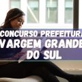 Concurso Prefeitura de Vargem Grande do Sul – SP: até R$ 16.087 mensais