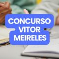 Concurso Prefeitura de Vitor Meireles – SC: edital e inscrições; até R$ 5,6 mil