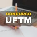 Concurso UFTM – MG abre edital para servidores efetivos