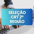 CRT 2ª Região: 99 vagas em seletivo; cronograma atualizado