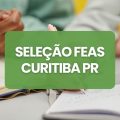 FEAS Curitiba – PR abre vagas em processo seletivo; até R$ 21,1 mil