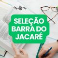 Prefeitura de Barra do Jacaré – PR lança edital de processo seletivo