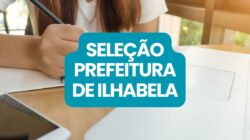 Prefeitura de Ilhabela – SP abre 123 vagas em processo seletivo