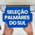 Prefeitura de Palmares do Sul – RS: edital de seletivo publicado