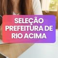 Prefeitura de Rio Acima – MG abre processo seletivo; veja como participar