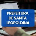 Prefeitura de Santa Leopoldina – ES abre vagas em edital de seleção