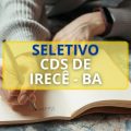 CDS de Irecê – BA abre processo seletivo; confira detalhes do edital