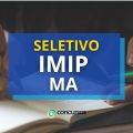 IMIP MA abre processo seletivo; veja detalhes do edital