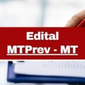 MTPrev – MT abre vagas imediatas em edital; até R$ 7 mil