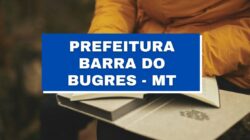 Prefeitura de Barra do Bugres – MT abre 49 vagas imediatas; até R$ 4,5 mil