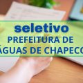 Prefeitura de Águas de Chapecó – SC abre vagas de até R$ 5.228 mensais