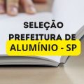 Prefeitura de Alumínio – SP abre processo seletivo