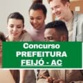 Prefeitura de Feijó – AC abre vagas imediatas; iniciais de R$ 3,2 mil