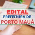 Prefeitura de Porto Mauá – RS abre vagas; mensais até R$ 5.190,75