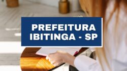 Prefeitura de Ibitinga – SP lança novo edital; inscrições