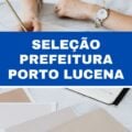 Prefeitura de Porto Lucena – RS abre 46 vagas em novo edital