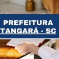 Prefeitura de Tangará – SC abre vagas em edital simplificado; até R$ 3,3 mil