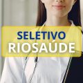 RioSaúde abre 2 editais de processo seletivo; até R$ 8 mil