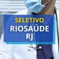 RioSaúde – RJ divulga novo edital de processo seletivo; até R$ 6,8 mil