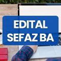 SEFAZ BA lança edital de processo seletivo; veja como participar